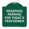 Signmission Parking Reserved for Todays Performer, Green & White Aluminum Sign, 18" x 18", GW-1818-23377 A-DES-GW-1818-23377 - alternate 1